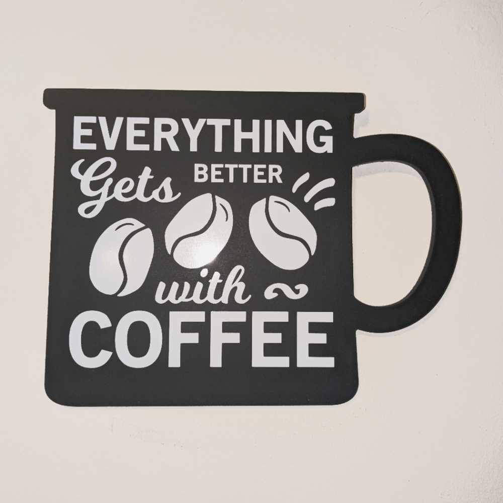Kitchen Sign Coffee Bar "Everything Gets Better With Coffee" 9" x 12"